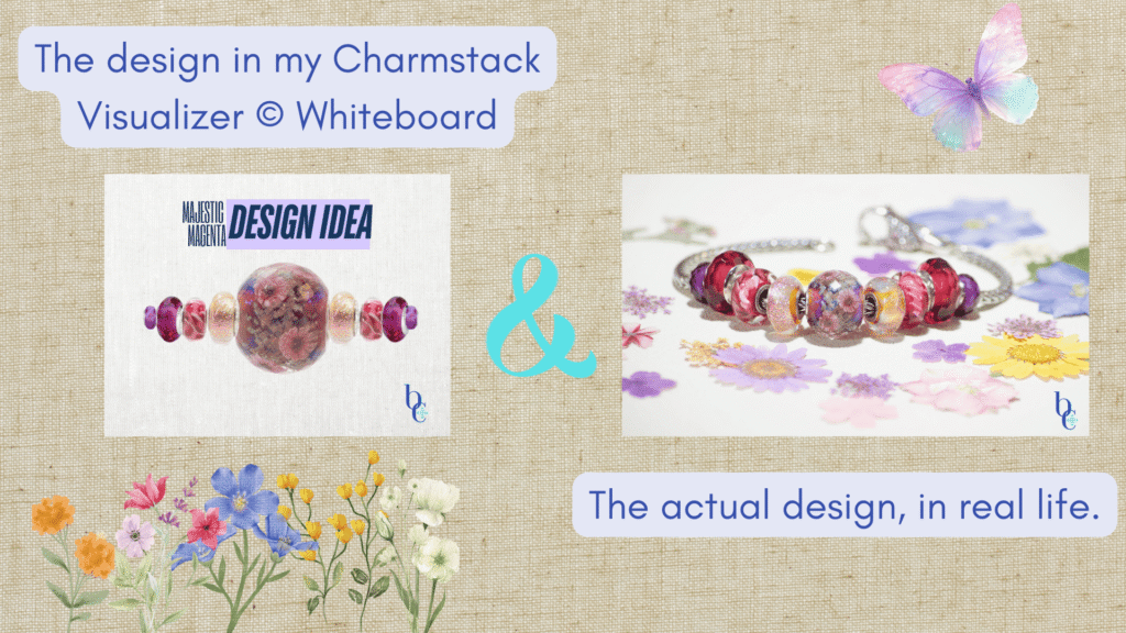A side-by-side comparison image. Left side shows a digital layout of a charm bracelet design on a Canva whiteboard using the Charmstack Visualizer © method I invented. Right side shows the actual completed silver and glass charm bracelet, demonstrating that the colors and arrangement match the digital plan perfectly.
